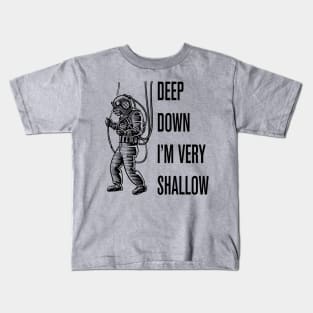 Deep Down I'm Very Shallow Kids T-Shirt